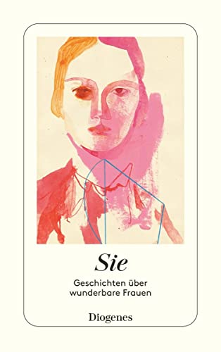 Sie: Geschichten über wunderbare Frauen (detebe) von Diogenes Verlag AG