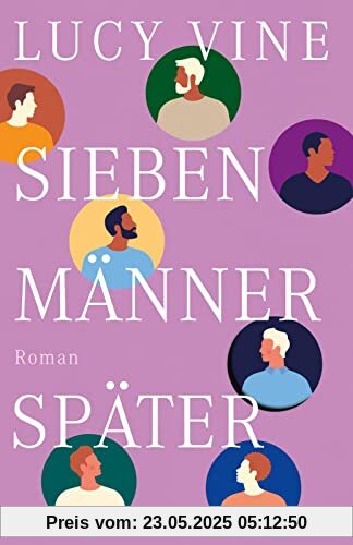 Sieben Männer später: Roman | Die witzigste Liebesgeschichte des Jahres!