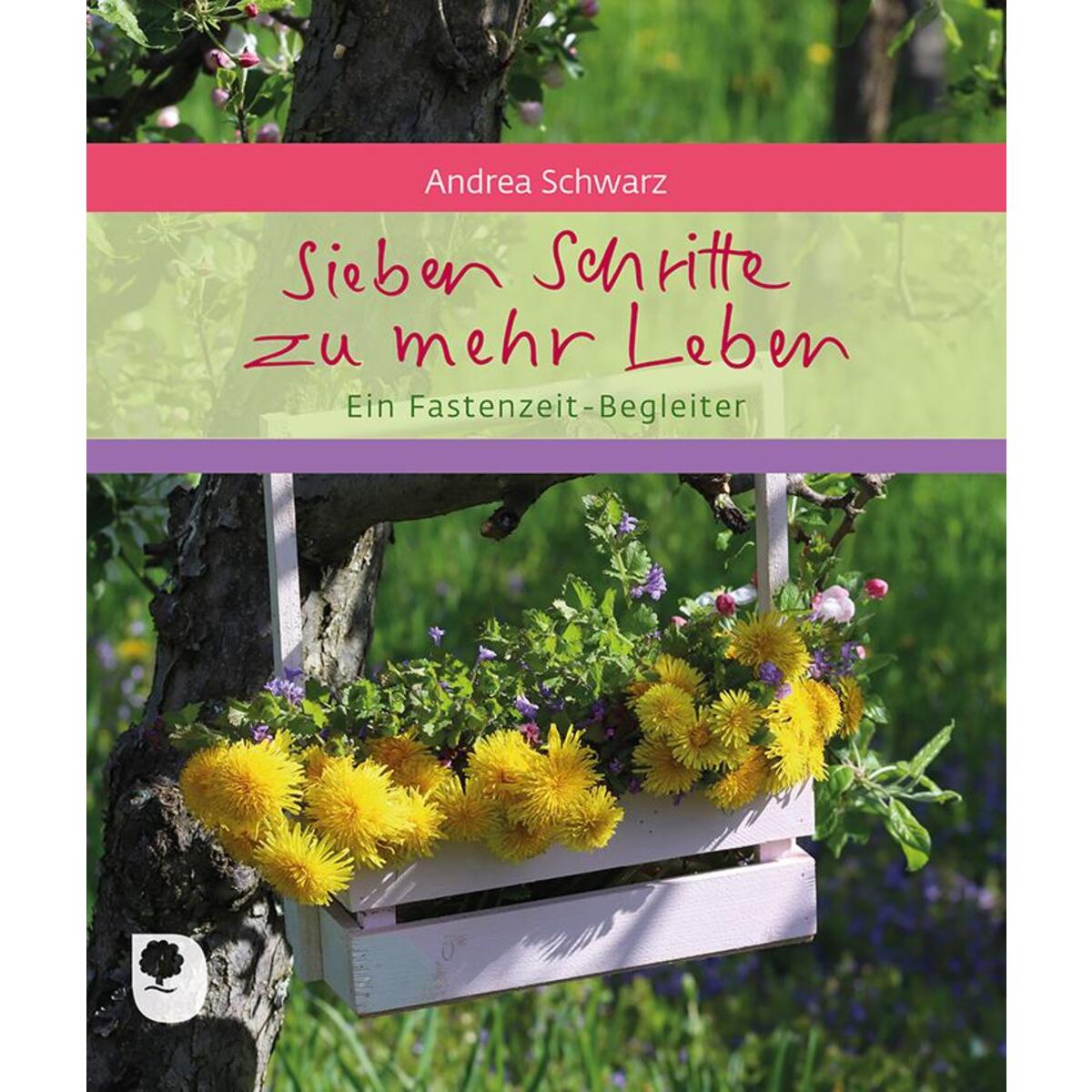 Sieben Schritte zu mehr Leben Sieben Schritte zu mehr Leben von Eschbach Verlag Am