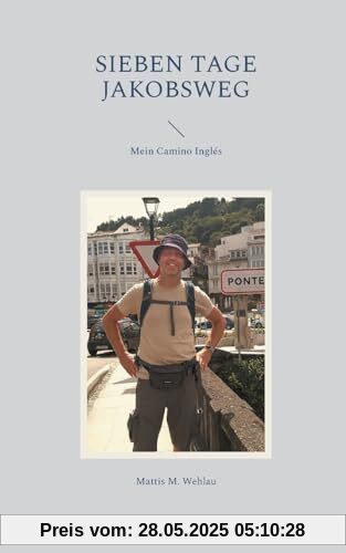 Sieben Tage Jakobsweg: Mein Camino Inglés