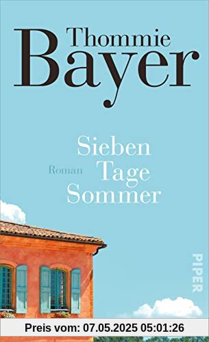Sieben Tage Sommer: Roman | Eine geheimnisvolle Einladung nach Südfrankreich Sieben Tage Sommer: Roman | Eine geheimnisvolle Einladung nach Südfrankreich
