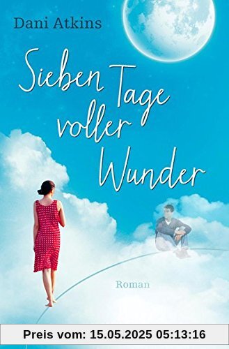 Sieben Tage voller Wunder: Roman