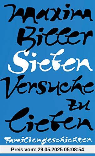 Sieben Versuche zu lieben: Familiengeschichten