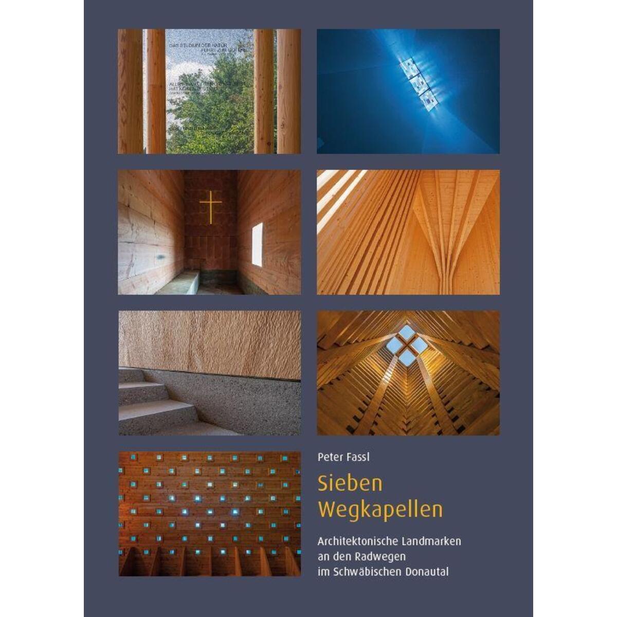 Sieben Wegkapellen - Architektonische Landmarken an den Radwegen im Schwäbischen... Sieben Wegkapellen - Architektonische Landmarken an den Radwegen im Schwäbischen... von Fink Kunstverlag Josef