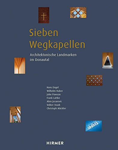 Sieben Wegkapellen: Architektonische Landmarken im Donautal von Hirmer