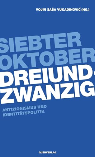 Siebter Oktober Dreiundzwanzig: Antizionismus und Identitätspolitik