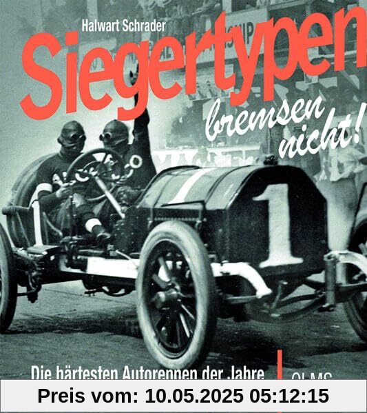 Siegertypen bremsen nicht: Die härtesten Autorennen der Jahre 1894–1945 Siegertypen bremsen nicht: Die härtesten Autorennen der Jahre 1894–1945