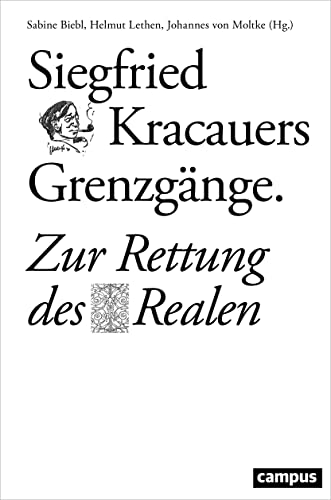 Siegfried Kracauers Grenzgänge: Zur Rettung des Realen (Schauplätze der Evidenz, 5) von Campus Verlag GmbH