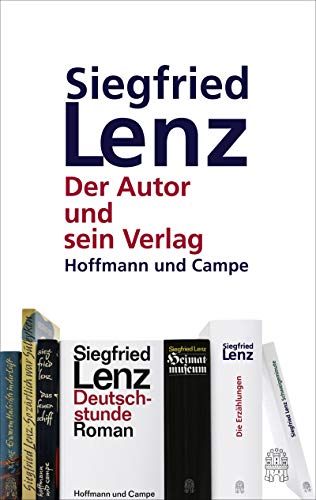 Siegfried Lenz und sein Verlag: Der Autor und sein Verlag von Hoffmann und Campe