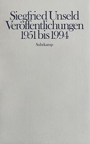 Siegfried Unseld – Veröffentlichungen 1951 bis 1994: Eine Bibliographie. Zum 28. September 1994 Siegfried Unseld – Veröffentlichungen 1951 bis 1994: Eine Bibliographie. Zum 28. September 1994