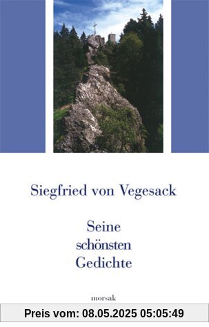 Siegfried von Vegesack - Seine schönsten Gedichte Siegfried von Vegesack - Seine schönsten Gedichte