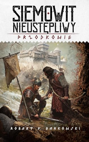 Siemowit Nieustępliwy Cykl Przodkowie Tom 3 von Bellona