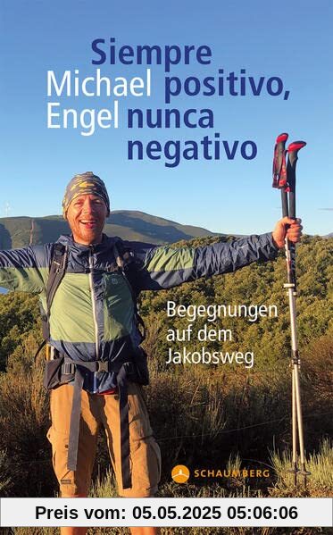 Siempre positivo, nunca negativo: Begegnungen auf dem Jakobsweg Siempre positivo, nunca negativo: Begegnungen auf dem Jakobsweg