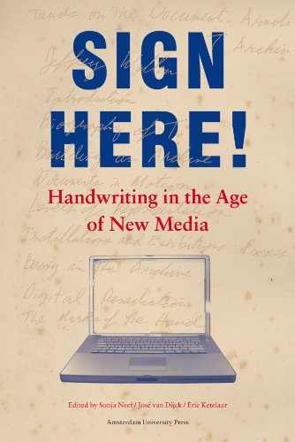 Sign Here!: Handwriting in the Age of New Media (Transformations in Art and Culture) von Amsterdam University Press