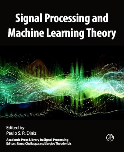 Signal Processing and Machine Learning Theory (Academic Press Library in Signal Processing) von Academic Press