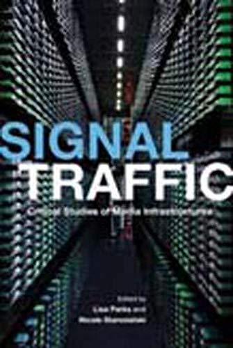 Signal Traffic: Critical Studies of Media Infrastructures (The Geopolitics of Information)