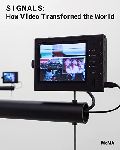 Signals: How Video Transformed the World von The Museum of Modern Art, New York