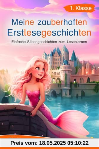 Silbenbuch 1. Klasse - Meine zauberhaften Erstlesegeschichten: Einfache Silbengeschichten zum Lesenlernen für Kinder ab 6 Jahren Silbenbuch 1. Klasse - Meine zauberhaften Erstlesegeschichten: Einfache Silbengeschichten zum Lesenlernen für Kinder ab 6 Jahren