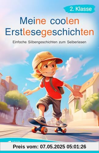 Silbenbuch 2. Klasse - Meine coolen Erstlesegeschichten: Einfache Silbengeschichten zum Selberlesen für Kinder ab 7 Jahren - Lesebuch 2. Klasse (Silbengeschichten 2. Klasse)