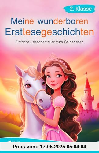Silbenbuch 2. Klasse - Meine wunderbaren Erstlesegeschichten: Einfache Leseabenteuer zum Selberlesen für Kinder ab 7 Jahren - Lesebuch 2. Klasse (Silbengeschichten 2. Klasse)