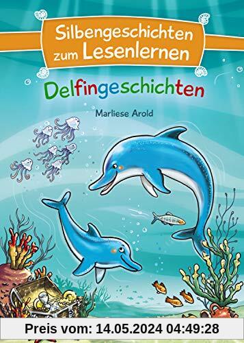 Silbengeschichten zum Lesenlernen - Delfingeschichten: Lesetraining für die Grundschule – Lesetexte mit farbiger Silbenmarkierung