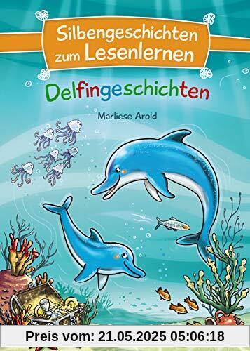 Silbengeschichten zum Lesenlernen - Delfingeschichten: Lesetraining für die Grundschule – Lesetexte mit farbiger Silbenmarkierung