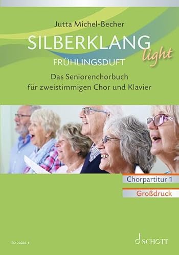 Silberklang light: Frühlingsduft: Das Seniorenchorbuch für zweistimmigen Chor, Klavier und Altblockflöte ad lib.. zweistimmiger Chor und Klavier, Altblockflöte ad lib.. Chorpartitur. von SCHOTT MUSIC GmbH & Co KG, Mainz