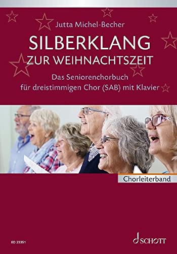 Silberklang zur Weihnachtszeit: Das Seniorenchorbuch für dreistimmigen Chor mit Klavier. gemischter Chor (SAB) und Klavier. Partitur. von Schott Music