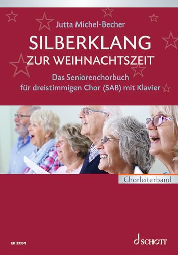 Silberklang zur Weihnachtszeit: Das Seniorenchorbuch für dreistimmigen Chor mit Klavier. gemischter Chor (SAB) und Klavier. Partitur. von Schott Music