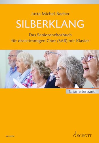 Silberklang: Das Seniorenchorbuch für dreistimmigen Chor mit Klavier. gemischter Chor (SAB) und Klavier. Partitur. von Schott Music