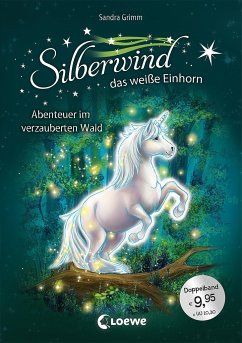Silberwind, das weiße Einhorn (Band 5-6) - Abenteuer im verzauberten Wald von Loewe / Loewe Verlag