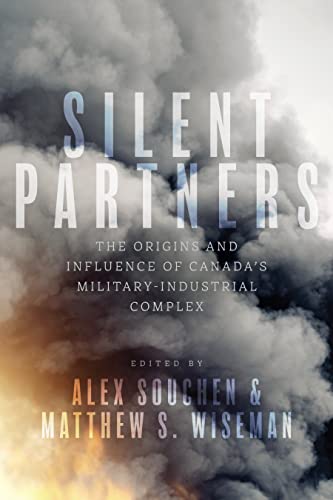 Silent Partners: The Origins and Influence of Canada’s Military-industrial Complex (Studies in Canadian Military History) von University of British Columbia Press