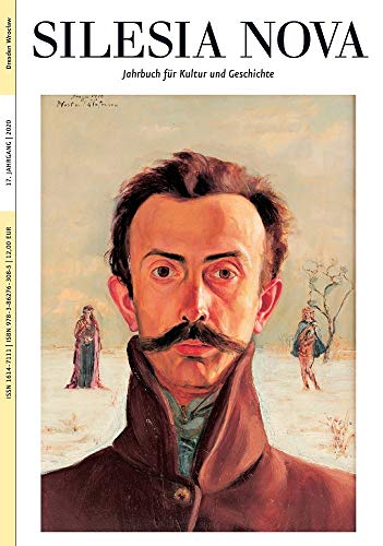 Silesia Nova. Zeitschrift für Kultur und Geschichte / Silesia Nova: Jahrbuch für Kultur und Geschichte Silesia Nova. Zeitschrift für Kultur und Geschichte / Silesia Nova: Jahrbuch für Kultur und Geschichte