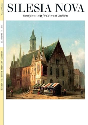 Silesia Nova. Zeitschrift für Kultur und Geschichte / Silesia Nova: Vierteljahresschrift für Kultur und Geschichte Silesia Nova. Zeitschrift für Kultur und Geschichte / Silesia Nova: Vierteljahresschrift für Kultur und Geschichte