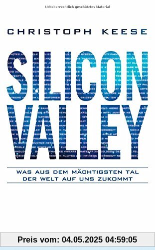 Silicon Valley: Was aus dem mächtigsten Tal der Welt auf uns zukommt Silicon Valley: Was aus dem mächtigsten Tal der Welt auf uns zukommt