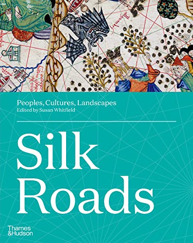 Silk Roads: Peoples, Cultures, Landscapes von Thames & Hudson Ltd