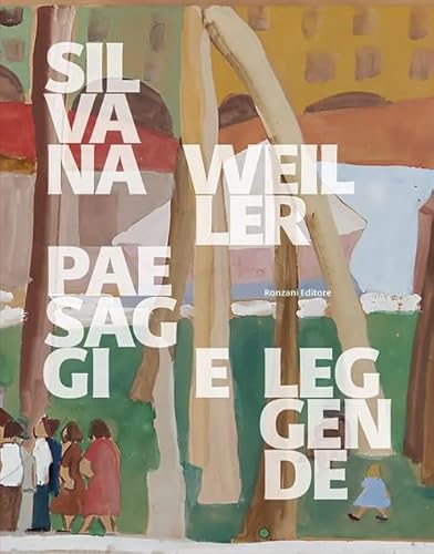 Silvana Weiller. Paesaggi e leggende. Catalogo della mostra (Padova, 18 gennaio-2 marzo 2025). Ediz. a colori (Fuori collana) von Ronzani Editore