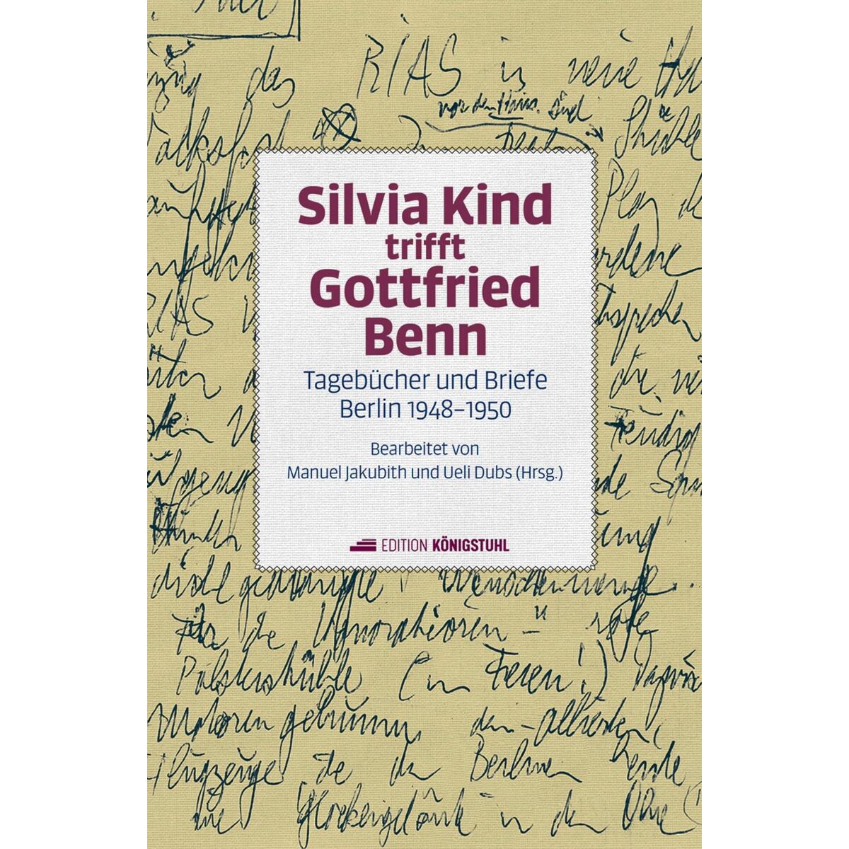 Silvia Kind trifft Gottfried Benn Silvia Kind trifft Gottfried Benn von Edition Königstuhl