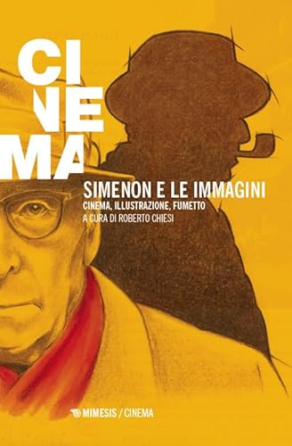 Simenon e le immagini. Cinema, illustrazione, fumetto (Mimesis-Cinema) von Mimesis