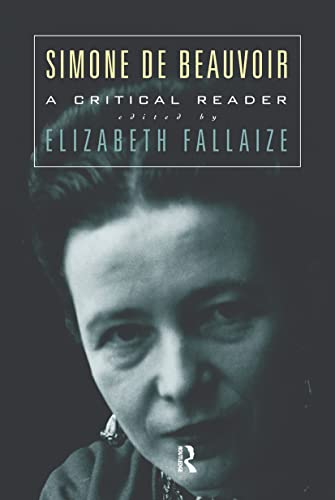 Simone de Beauvoir: A Critical Reader Simone de Beauvoir: A Critical Reader