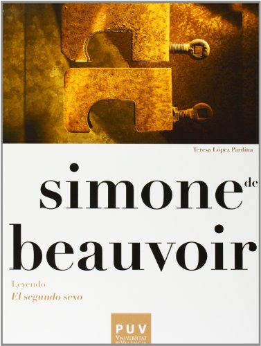 Simone de Beauvoir. Leyendo «El segundo sexo» (Filosofía Bachillerato, Band 9)