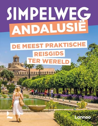 Simpelweg Andalusië: De meest praktische reisgids ter wereld Simpelweg Andalusië: De meest praktische reisgids ter wereld von Lannoo
