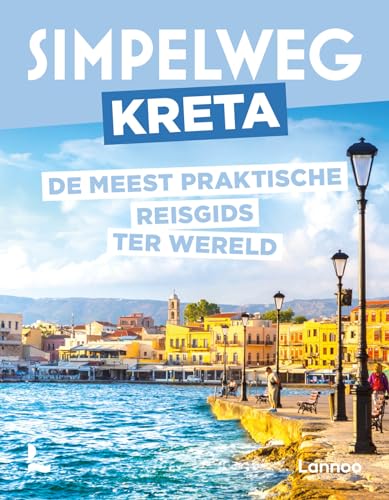 Simpelweg Kreta: De meest praktische reisgids ter wereld von Lannoo