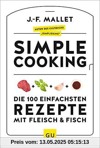 Simple Cooking: Die 100 einfachsten Rezepte mit Fleisch und Fisch (GU Themenkochbuch)