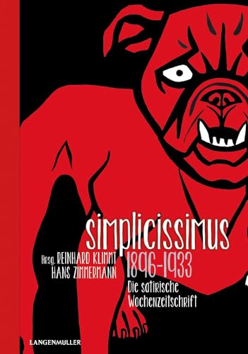 Simplicissimus 1896 - 1933: Die satirische Wochenzeitschrift