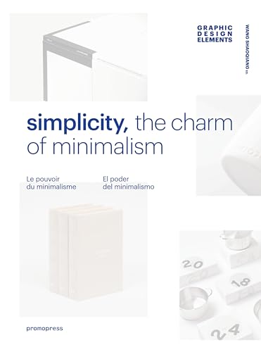 Simplicity: The Charm of Minimalism (Graphic Design Elements) von Promopress