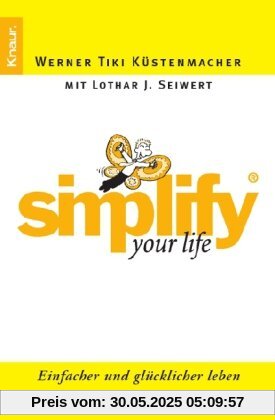 Simplify your Life: Einfacher und glücklicher leben