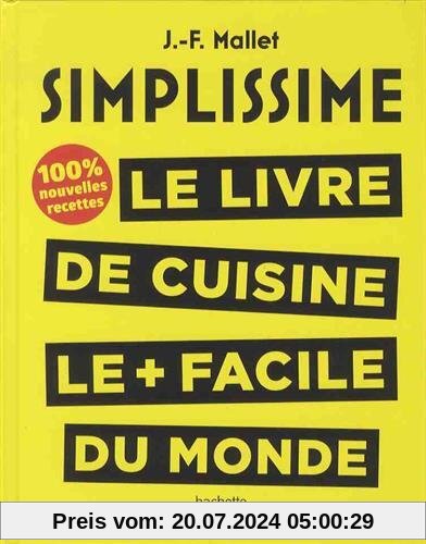 Simplissime : Le livre de cuisine le + facile du monde, 100% nouvelles recettes