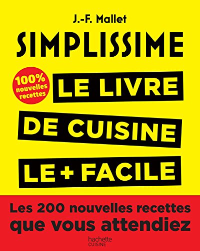 Simplissime. Le Livre de Cuisine le + facile: Les 200 nouvelles recettes que vous attendiez