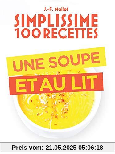 Simplissime 100 recettes : Une soupe et au lit (CUISINE)
